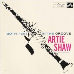 Artie Shaw and His Orchestra: "Both Feet in the Groove", 1956